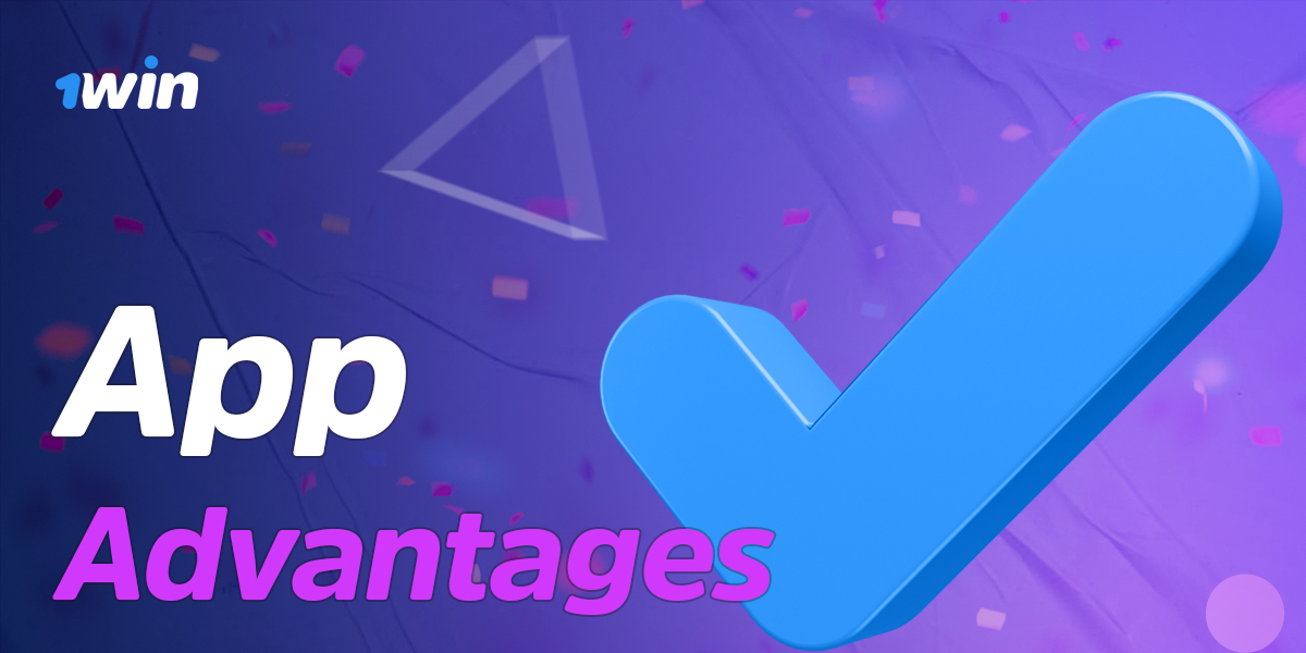 List of advantages of 1Win mobile application